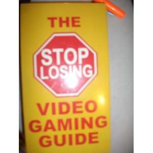  THE STOP LOSING VIDEO GAMING GUIDE: Everything Else