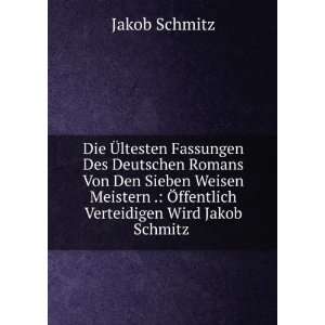   Ã ffentlich Verteidigen Wird Jakob Schmitz .: Jakob Schmitz: Books