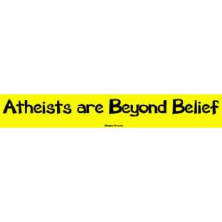  Atheists are Beyond Belief MINIATURE Sticker: Automotive