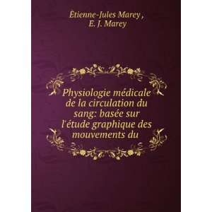   mÃ©dicale de la circulation du sang: Etienne Jules Marey: Books