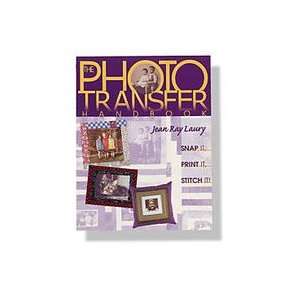  Photo Transfer Handbook: Snap It, Paint It, Stitch It! by 