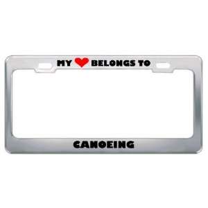My Heart Belongs To Canoeing Hobby Hobbies Metal License Plate Frame 