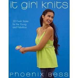  It Girl Knits 30 Fresh Styles for the Young and Fabulous 