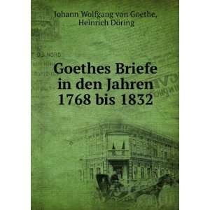  Goethes Briefe in den Jahren 1768 bis 1832: Heinrich DÃ 