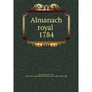  Almanach royal . 1784 John, 1735 1826, former owner. BRL 
