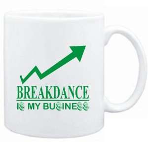  Mug White  Breakdance  IS MY BUSINESS  Sports: Sports 