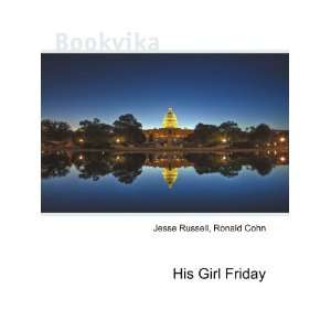  His Girl Friday Ronald Cohn Jesse Russell Books