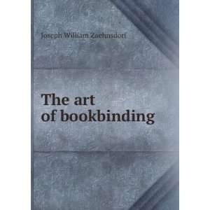  The art of bookbinding Joseph William Zaehnsdorf Books