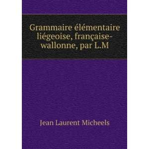   geoise, franÃ§aise wallonne, par L.M. Jean Laurent Micheels Books