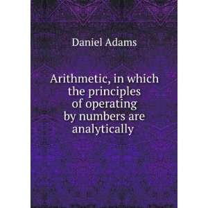 AdamsS New Arithmetic Arithmetic, in Which the Principles of 