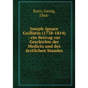  Joseph Ignace Guillotin (1738 1814) : ein Beitrag zur 