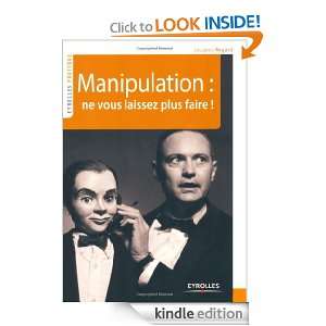 Manipulation  ne vous laissez plus faire  (French Edition) Jacques 