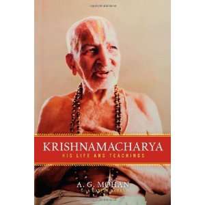 Krishnamacharya: His Life and Teachings [Paperback]: A.G 