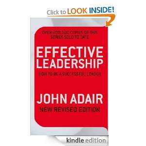 Effective Leadership: John Adair:  Kindle Store