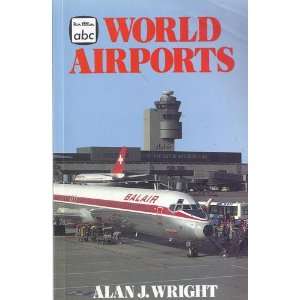  World Airports (9780711020627): Alan J. Wright: Books