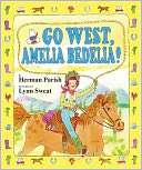 Go West, Amelia Bedelia Herman Parish