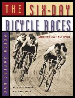The Six Day Bicycle Races Americas Jazz Age Sport