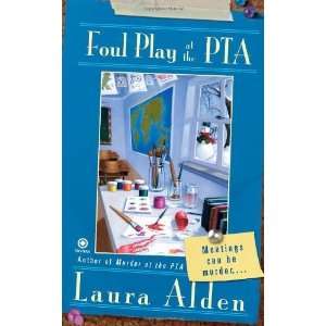  Foul Play at the PTA [Mass Market Paperback] Laura Alden Books