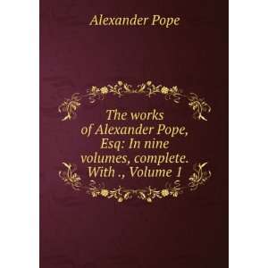  : In nine volumes, complete. With ., Volume 1: Alexander Pope: Books