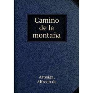 Camino de la montaÃ±a Alfredo de Arteaga Books