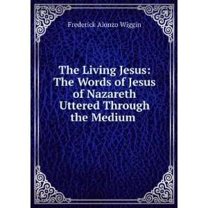   Nazareth Uttered Through the Medium . Frederick Alonzo Wiggin Books