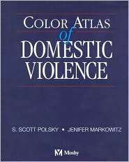 Color Atlas of Domestic Violence, (0323017142), S. Scott Polsky 