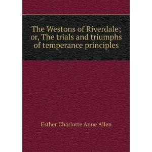   triumphs of temperance principles: Esther Charlotte Anne Allen: Books