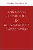 The Origin of the Soul in St. Augustines Later Works