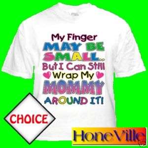 kids T shirt my fingers may be small wrap MOMMY around  