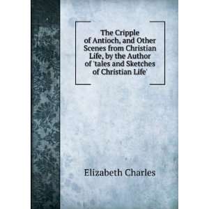  The Cripple of Antioch, and Other Scenes from Christian 