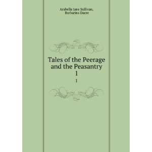   and the Peasantry. 1: Barbarina Dacre Arabella Jane Sullivan: Books