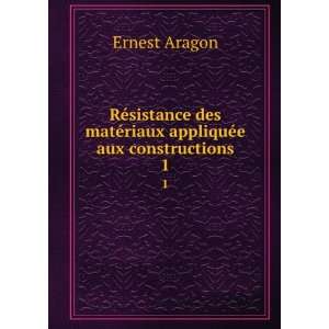   matÃ©riaux appliquÃ©e aux constructions. 1: Ernest Aragon: Books