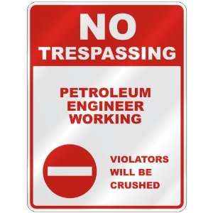  NO TRESPASSING  PETROLEUM ENGINEER WORKING VIOLATORS WILL 