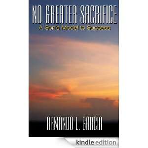No Greater Sacrifice Armando L. Garcia  Kindle Store