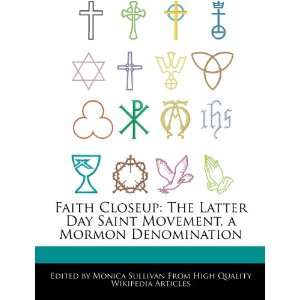 Faith Closeup The Latter Day Saint Movement, a Mormon Denomination