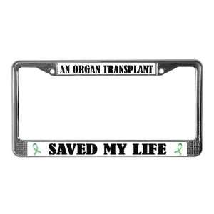 Organ Transplant Saved Me License Frame Health License Plate Frame by 