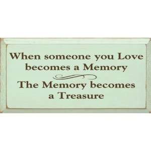  When Someone You Love Becomes A Memory Wooden Sign 