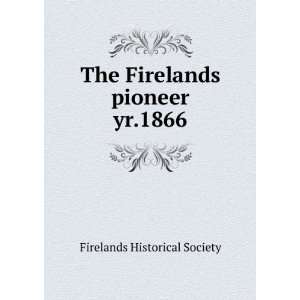    The Firelands pioneer. yr.1866 Firelands Historical Society Books
