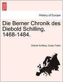 Die Berner Chronik Des Diebold Schilling, 1468 1484.