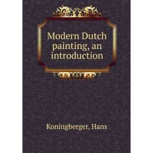    Modern Dutch painting, an introduction: Hans Koningberger: Books