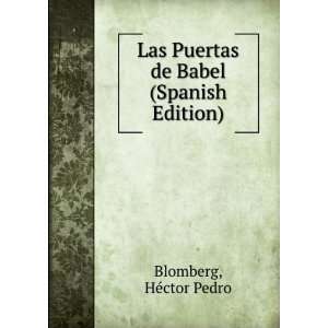  Puertas de Babel (Spanish Edition) HÃ©ctor Pedro Blomberg Books