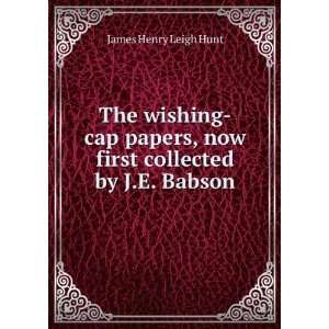   , now first collected by J.E. Babson. James Henry Leigh Hunt Books