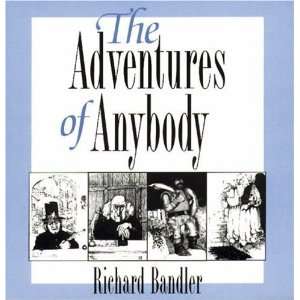    The Adventures of Anybody [Paperback]: Richard Bandler: Books
