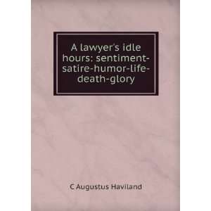  A lawyers idle hours: sentiment satire humor life death 
