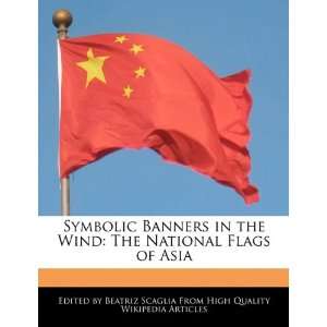  Symbolic Banners in the Wind The National Flags of Asia 