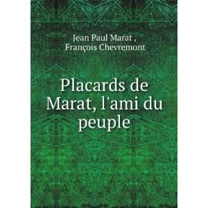 Placards de Marat, lami du peuple: FranÃ§ois Chevremont Jean Paul 