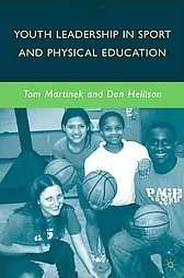 Youth Leadership in Sport and Physical Education by Tom Martinek and 