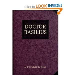  DOCTOR BASILIUS. ALEXANDRE DUMAS. Books