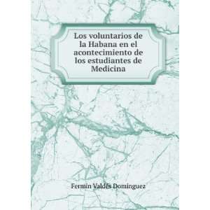   los estudiantes de Medicina FermÃ­n ValdÃ©s DomÃ­nguez Books