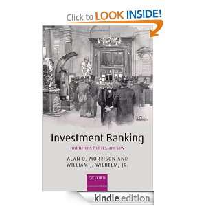 Investment Banking Institutions, Politics, and Law Alan D. Morrison 